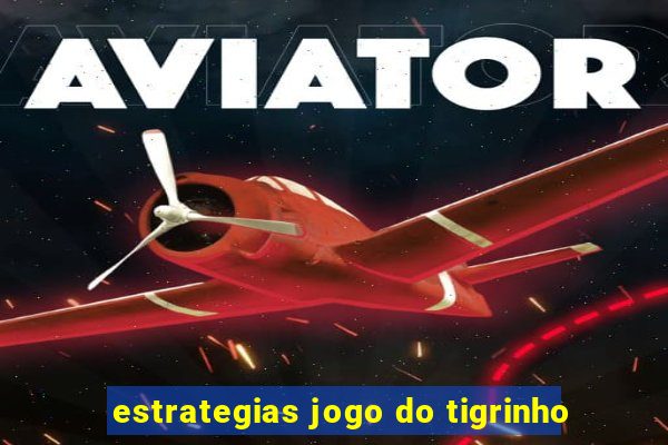 estrategias jogo do tigrinho